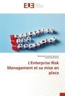 L'Enterprise Risk Management et sa mise en place di Mohamed Lamine Hammaz, Ismail Ould Henia edito da Editions universitaires europeennes EUE