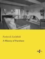 A History of Furniture di Frederick Litchfield edito da Vero Verlag