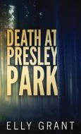 Death At Presley Park di Elly Grant edito da Next Chapter