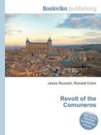 Revolt Of The Comuneros di Jesse Russell, Ronald Cohn edito da Book On Demand Ltd.