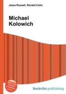 Michael Kolowich di Jesse Russell, Ronald Cohn edito da Book On Demand Ltd.