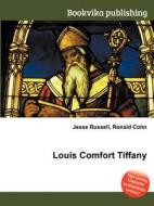Louis Comfort Tiffany di Jesse Russell, Ronald Cohn edito da Book On Demand Ltd.