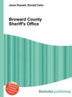 Broward County Sheriff\'s Office di Jesse Russell, Ronald Cohn edito da Book On Demand Ltd.