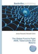 The Global Fund To Fight Aids, Tuberculosis And Malaria edito da Book On Demand Ltd.