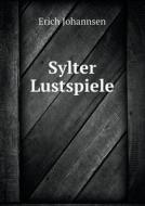 Sylter Lustspiele di Erich Johannsen edito da Book On Demand Ltd.