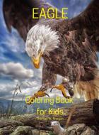 Eagle Coloring Book for Kids di Thomas W. Morgan edito da Thomas W. Morgan