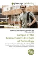 Campus of the Massachusetts Institute of Technology di Frederic P Miller, Agnes F Vandome, John McBrewster edito da Alphascript Publishing