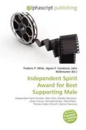 Independent Spirit Award For Best Supporting Male edito da Alphascript Publishing