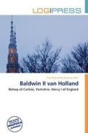 Baldwin Ii Van Holland edito da Log Press