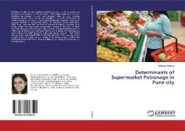 Determinants of Supermarket Patronage in Pune city di Grishma Padhye edito da LAP Lambert Academic Publishing