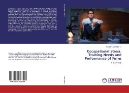 Occupational Stress, Training Needs and Performance of Firms di Norazlina Mohd Darus edito da LAP Lambert Academic Publishing