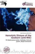 Hemolytic Disease Of The Newborn (anti-rhe) edito da Chromo Publishing