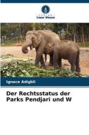 Der Rechtsstatus der Parks Pendjari und W di Ignace Adigbli edito da Verlag Unser Wissen