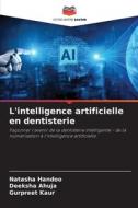 L'intelligence artificielle en dentisterie di Natasha Handoo, Deeksha Ahuja, Gurpreet Kaur edito da Editions Notre Savoir
