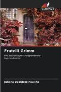 Fratelli Grimm di Juliana Deoldoto Paulino edito da Edizioni Sapienza