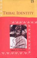 Tribal Identity di Sukant Kumar Chaudhury edito da Rawat Publications