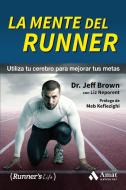 La mente del runner : utiliza tu cerebro para mejorar tus metas di Jeff Brown, Liz Neporent edito da Amat Editorial
