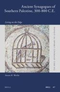Ancient Synagogues of Southern Palestine, 300-800 C.E.: Living on the Edge di Steven H. Werlin edito da BRILL ACADEMIC PUB