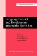 Language Contact And Development Around The North Sea edito da John Benjamins Publishing Co