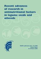 Recent Advances of Research in Antinutritional Factors in Legume Seeds and Oilseeds: Proceedings of the Fourth International Workshop on Antinutrition edito da BRILL WAGENINGEN ACADEMIC