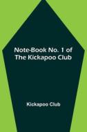 Note-book No. 1 of the Kickapoo Club di Kickapoo Club edito da Alpha Editions
