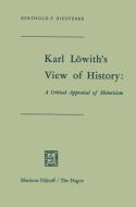 Karl Löwith's View of History: A Critical Appraisal of Historicism edito da Springer Netherlands