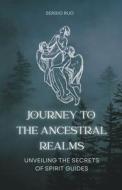 Journey to the Ancestral Realms di Sergio Rijo edito da SERGIO RIJO