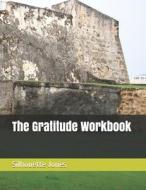 The Gratitude Workbook di Fluellen Rosalyn Fluellen, Jones Silhouette Jones edito da Independently Published