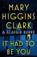 It Had to Be You di Mary Higgins Clark, Alafair Burke edito da Gale, a Cengage Group
