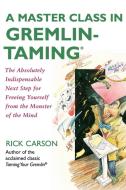 Master Class in Gremlin-Taming(R), A di Rick Carson edito da William Morrow Paperbacks