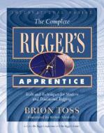 The Complete Rigger\'s Apprentice di Brion Toss edito da International Marine Publishing Co