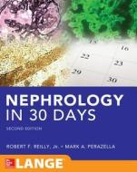 Nephrology in 30 Days di Robert Reilly edito da McGraw-Hill Education