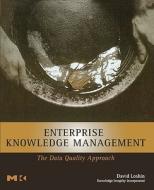 Enterprise Knowledge Management: The Data Quality Approach di David Loshin edito da MORGAN KAUFMANN PUBL INC