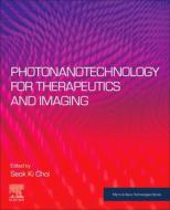 Photonanotechnology for Therapeutics and Imaging di Seok Ki Choi edito da ELSEVIER