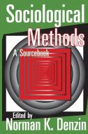 Sociological Methods di Norman K. Denzin edito da Taylor & Francis Inc