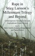 Rape in Stieg Larsson's Millennium Trilogy and Beyond edito da Palgrave Macmillan