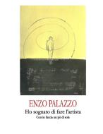 HO SOGNATO DI FARE L'ARTISTA di Enzo Palazzo edito da Lulu Press, Inc.