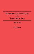 Presidential Elections in the Television Age di E. D. Dover edito da Praeger