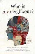 Who Is My Neighbour?: The Global and Personal Challange di CARTER  RICHARD edito da SOC FOR PROMOTING CHRISTIAN KN