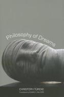 Philosophy of Dreams di Christoph Turcke edito da Yale University Press