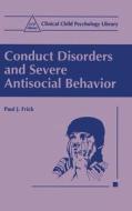 Conduct Disorders and Severe Antisocial Behavior di Paul J. Frick edito da Kluwer Academic Publishers
