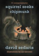 Squirrel Seeks Chipmunk: A Modest Bestiary di David Sedaris edito da BACK BAY BOOKS
