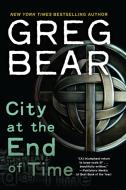 City at the End of Time di Greg Bear edito da DELREY TRADE