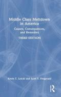 Middle Class Meltdown In America di Kevin T Leicht, Scott T Fitzgerald edito da Taylor & Francis Ltd