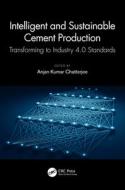 Intelligent And Sustainable Cement Production edito da Taylor & Francis Ltd