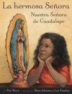 La Hermosa Senora: Nuestra Senora de Guadalupe = The Beautiful Lady di Pat Mora edito da Alfred A. Knopf Books for Young Readers