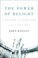 Power Of Delight di John Bayley edito da Ww Norton & Co