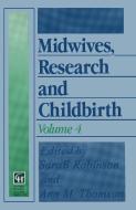 Midwives, Research and Childbirth di Sarah Robinson, Ann M. Thomson edito da Springer US