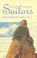 Sailors: English Merchant Seamen 1650-1775 di Peter Earle edito da Methuen Publishing