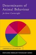 Determinants of Animal Behaviour di Jo-Anne Cartwright edito da Taylor & Francis Ltd